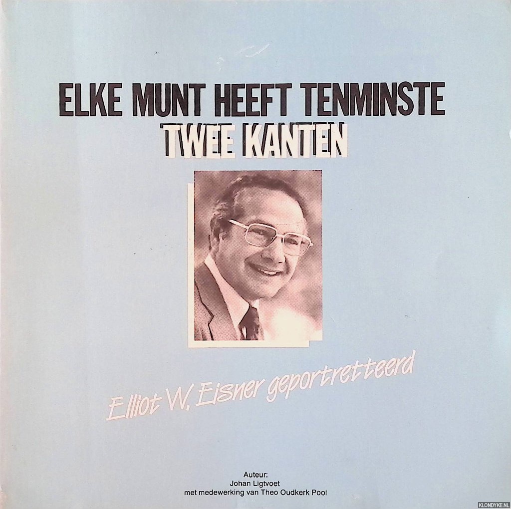 Ligtvoet, Johan - Elke munt heeft tenminste twee kanten. Elliot W. Eisner geportretteerd