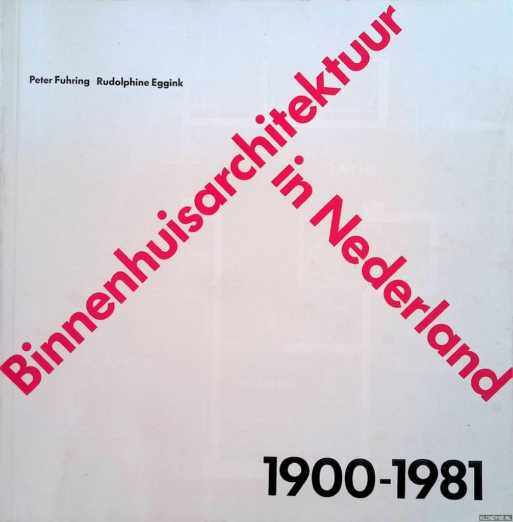 Fuhring, Peter & Rudolphine Eggink - Binnenhuisarchitectuur in Nederland 1900-1981