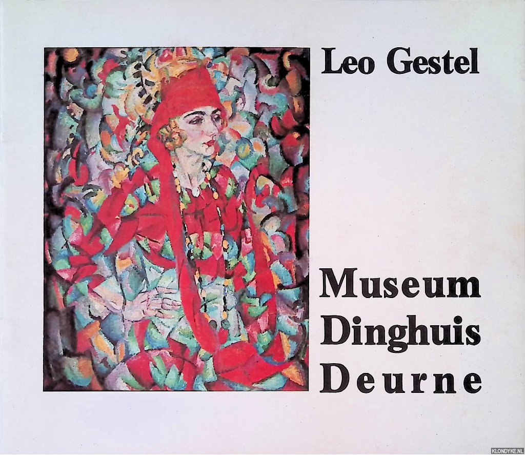 Gestel, Leo - Museum Dinghuis Deurne: Leo Gestel