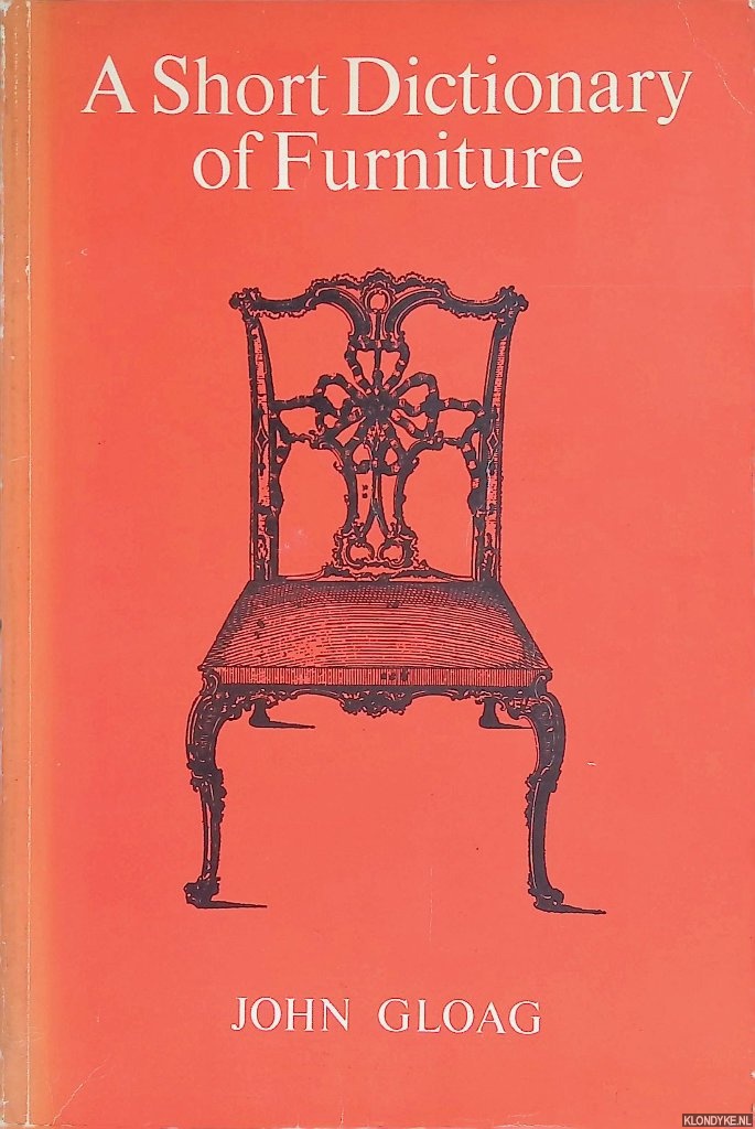 Gloag, John - A Short Dictionary of Furniture