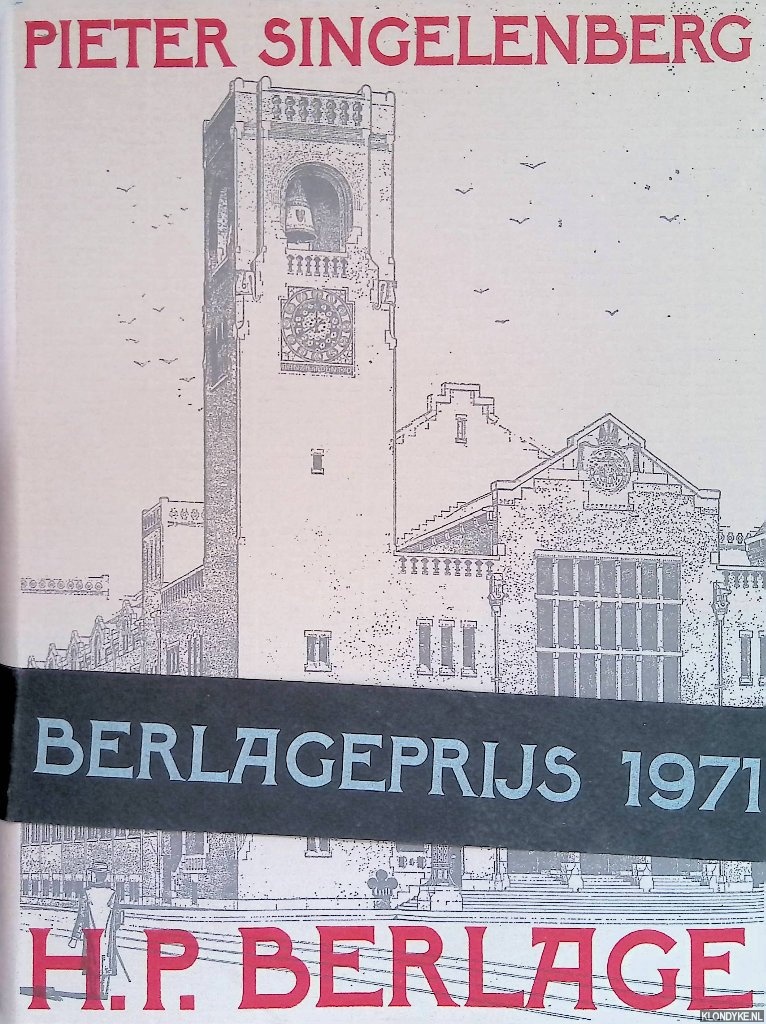 Singelenberg, Pieter - H.P. Berlage. Idea and Style. The Quest for Modern Architecture