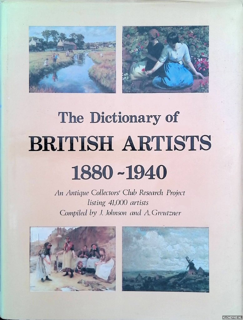 Johnson, J. & A. Greutzner - The Dictionary of British Artists 1880-1940. An Antique Collectors' Club research project listing 41,000 artists