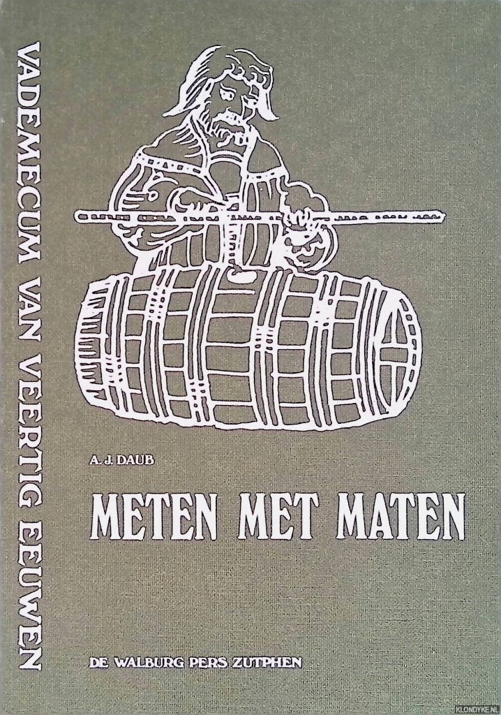 Daub, A.J. - Meten met maten. Vademecum van veertig eeuwen