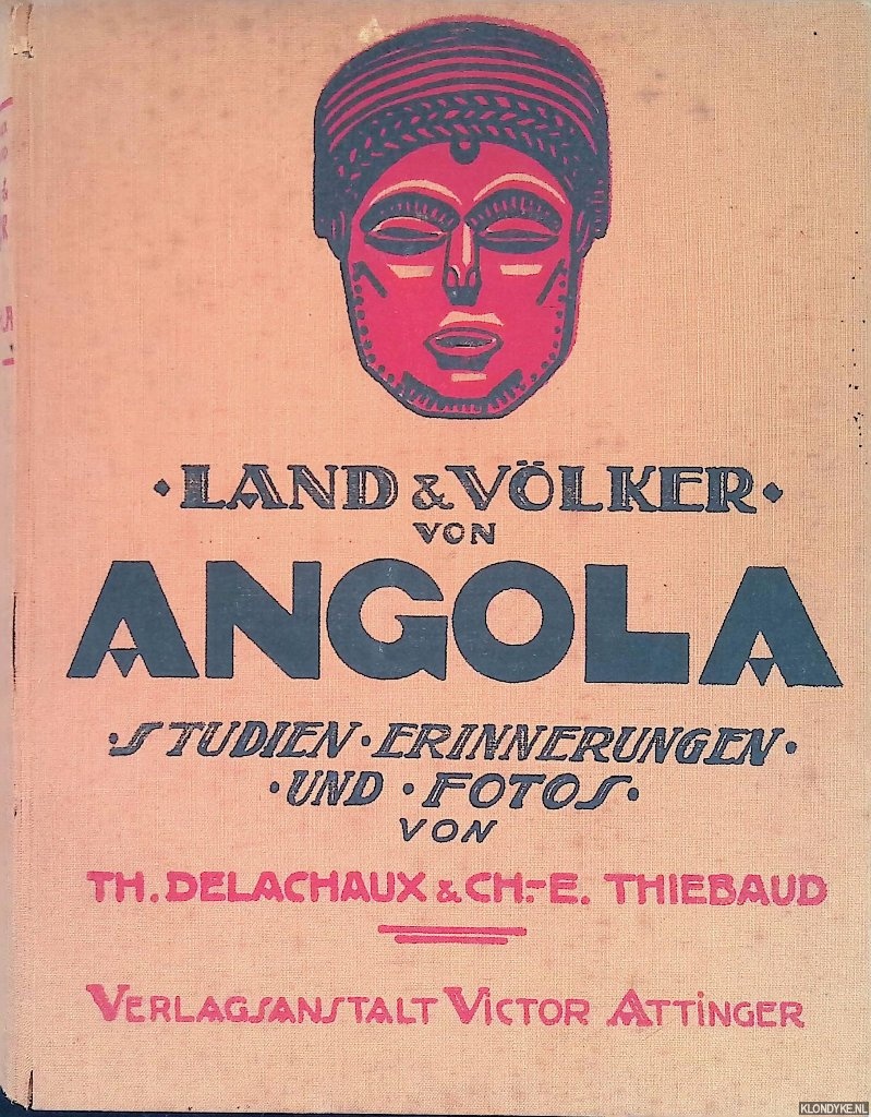 Delachaux, Th. & Ch.-E. Thibaud - Land und Vlker von Angola. Studien, Erinnerungen, Fotos der II. schweizerischen wissenschaftlichen Mission in Angola