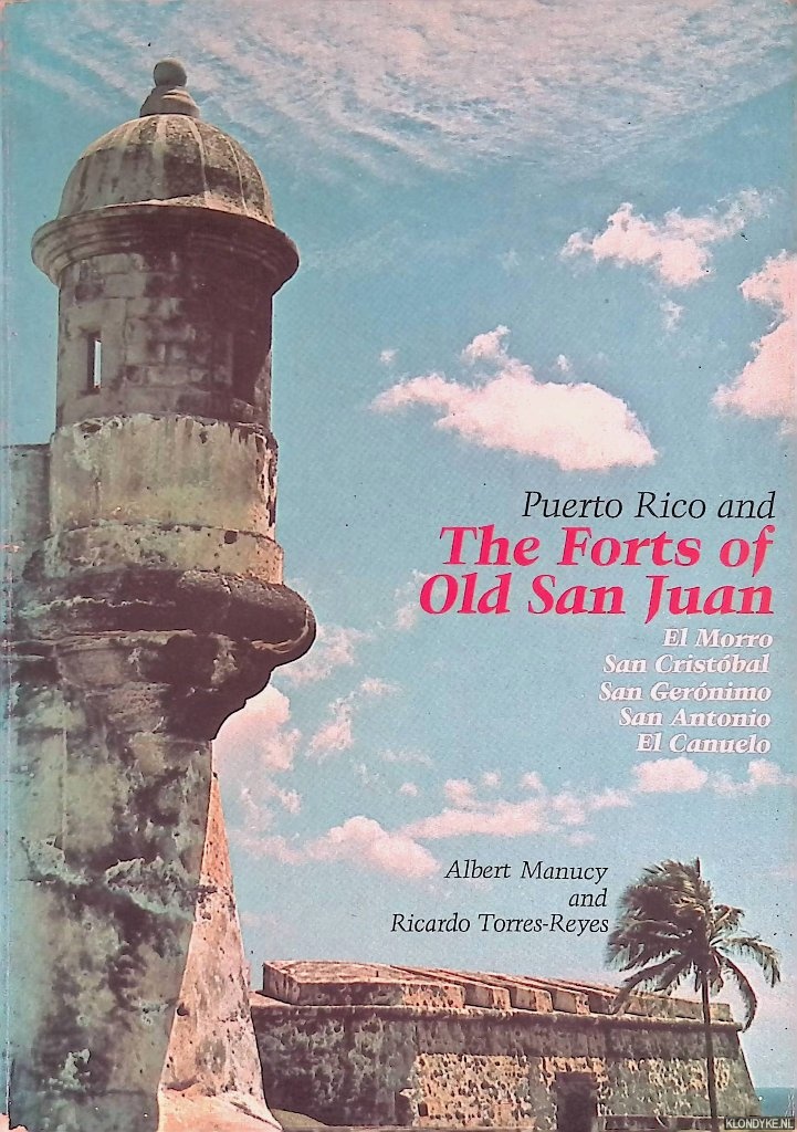 Albert, Manucy & Ricardo Torres-Reyes - Puerto Rico and the Forts of Old San Juan
