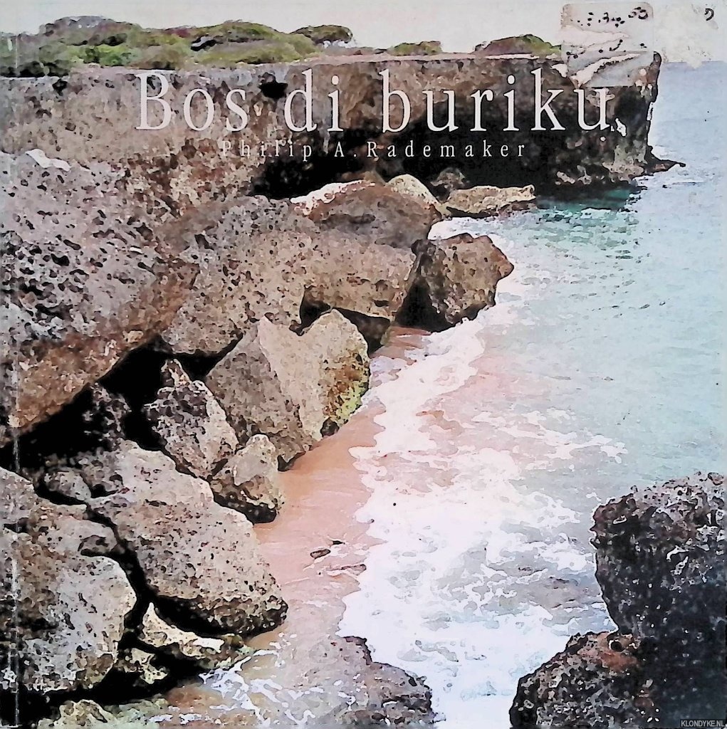 Rademaker, Philip A. - Bos di buriku *SIGNED*