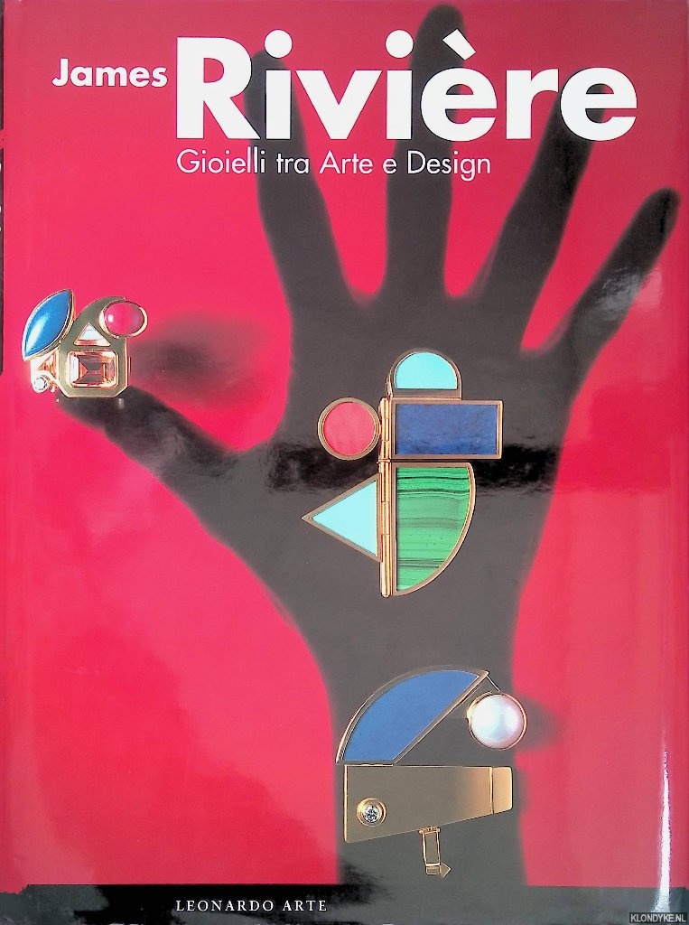 Bossaglia, Rossana - a.o. - James Rivire. Gioielli tra Arte e Design