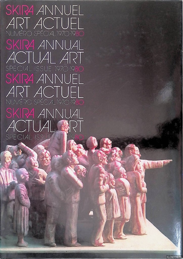 Daval, Jean-Luc - a.o. - Skira Annual. Actual Art. Special Issue 1970-1980