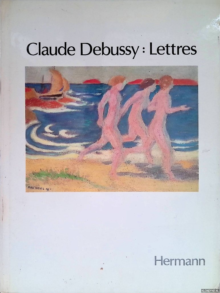 Debussy, Claude - Claude Debussy: Lettres, 1884-1918
