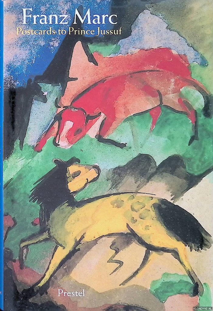 Schuster, Peter-Klaus - Franz Marc: Postcards to Prince Jussuf