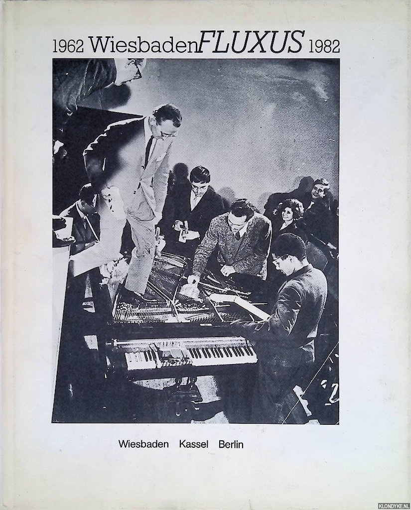 Block, Ren - Wiesbaden Fluxus 1962 - 1982: Eine kleine Geschichte von Fluxus in drei Teilen