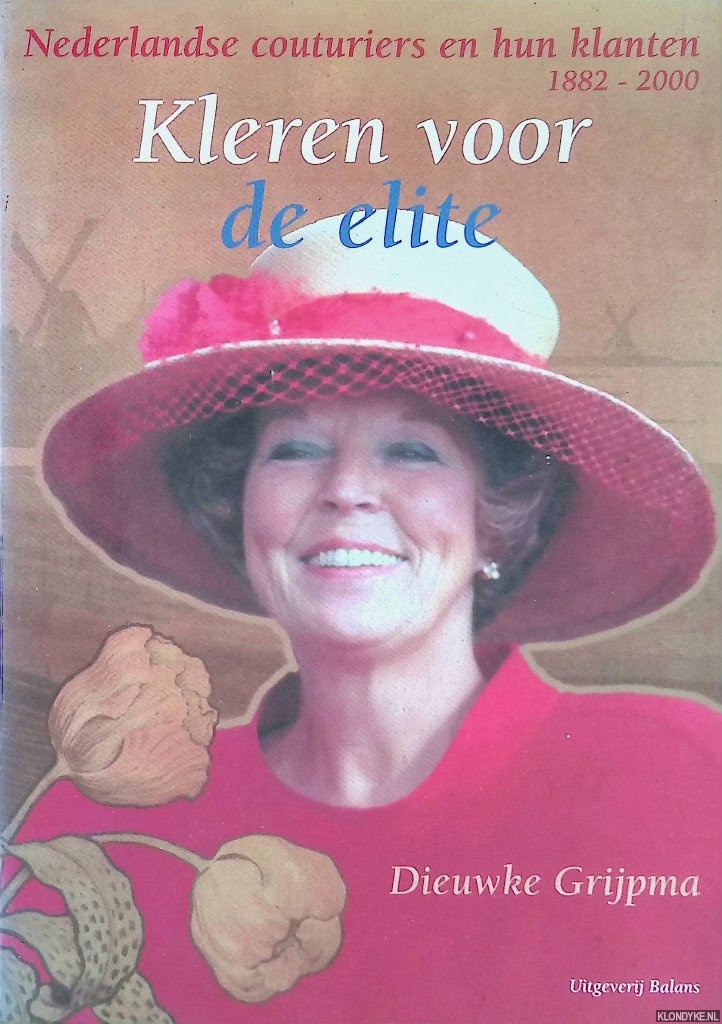 Grijpma, Dieuwke - Kleren Voor De Elite. Nederlandse couturiers en hun klanten 1882-2000
