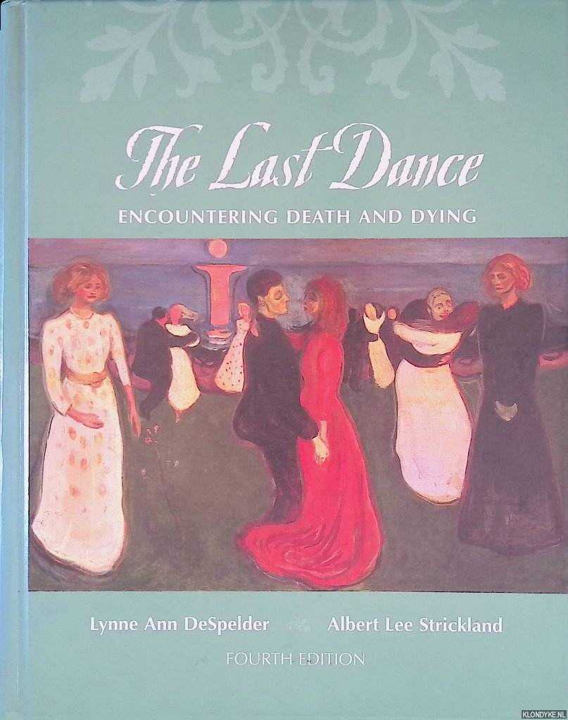 Despelder, Lynne Ann & Albert Lee Strickland - The Last Dance: Encountering Death and Dying