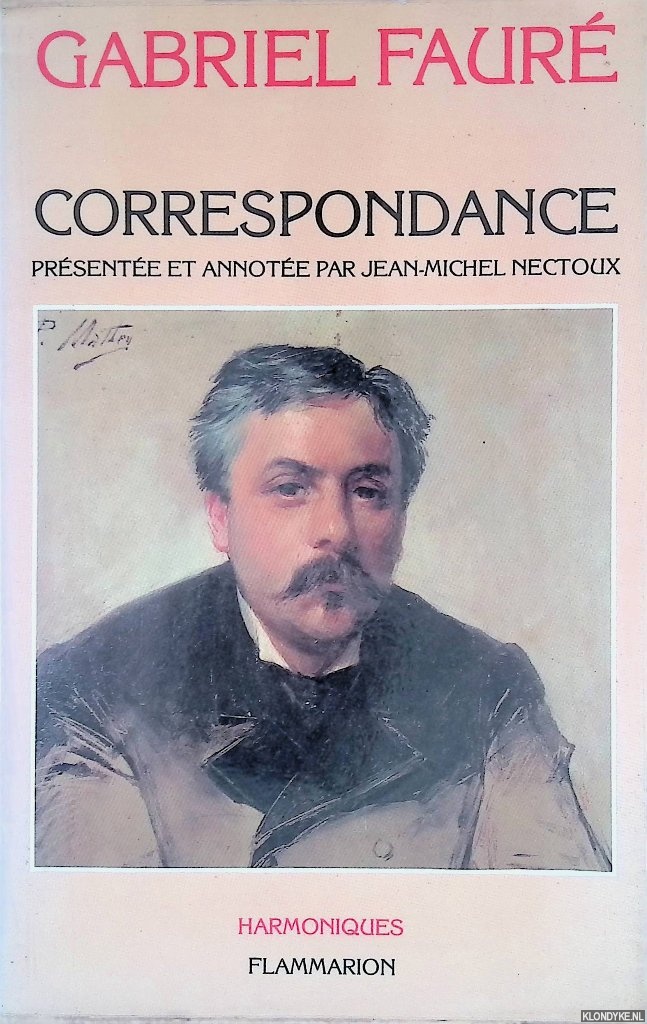 Faur, Gabriel - Correspondance. Prsente et Annote par Jean-Michel Nectoux