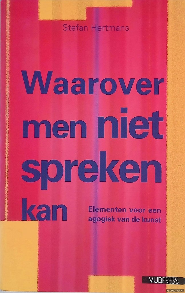 Hertmans, Stefan - Waarover men niet spreken kan. Elementen voor een agogiek van de kunst