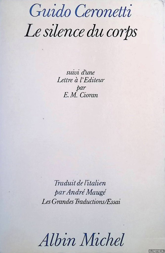 Ceronetti, Guido - Le silence du corps. Suivi d'une Lettre  l'diteur par E.M. Cioran