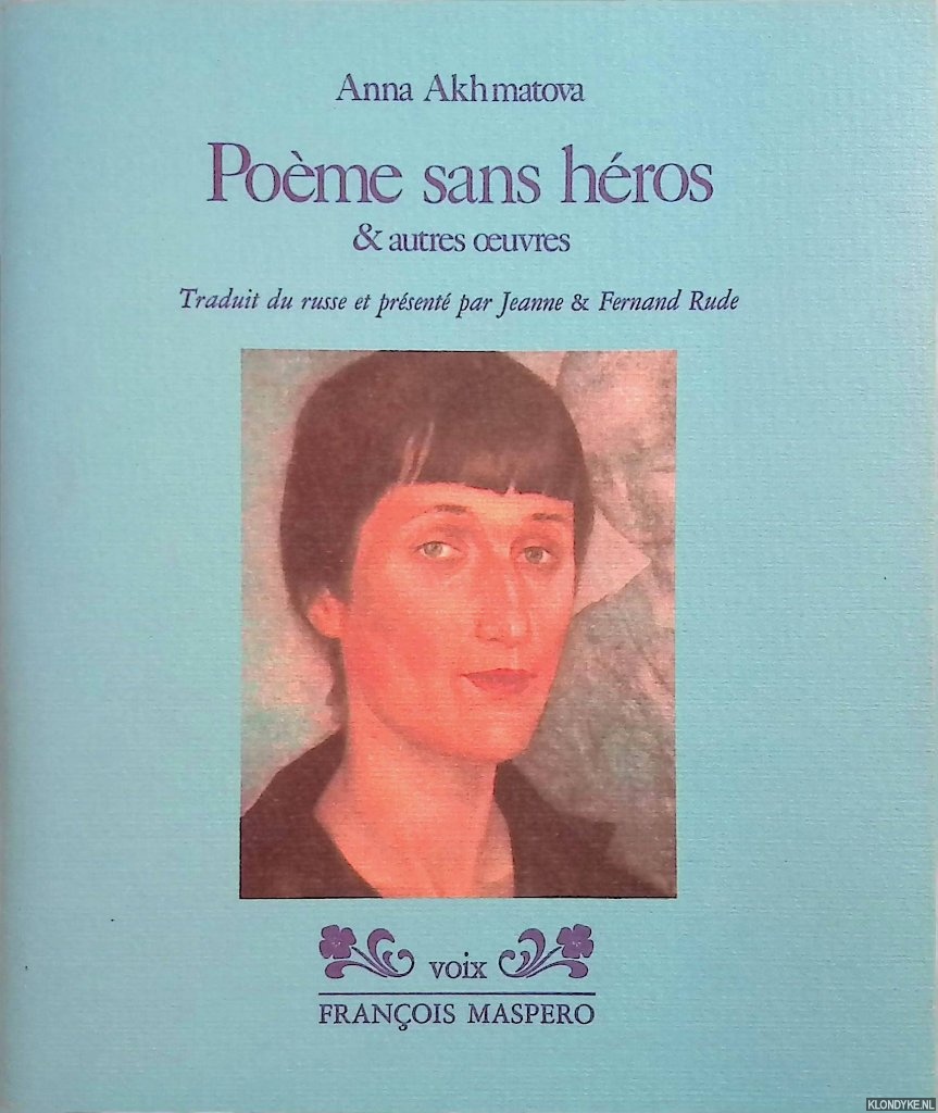 Akhmatova, Anna - Pomes sans hros & autres oeuvres