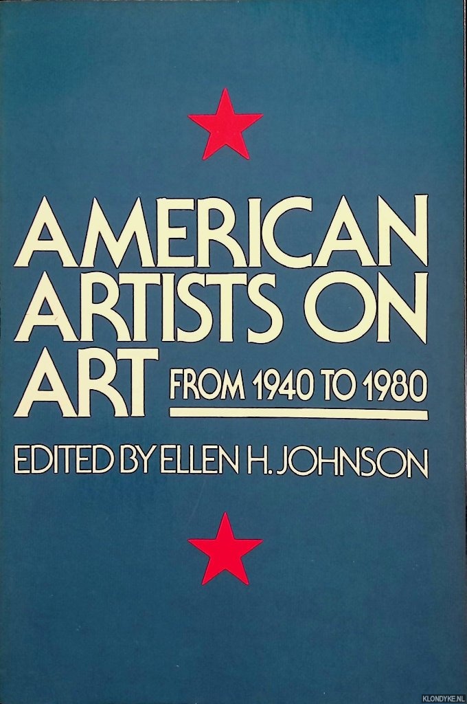 Johnson, Ellen H. - American Artists On Art. From 1940 To 1980