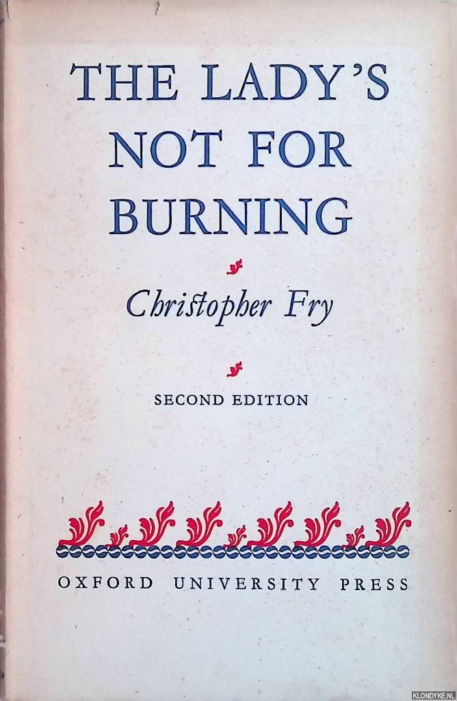 Fry, Christopher - The lady's not for burning. A comedy