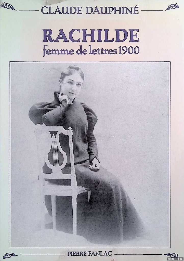 Dauphin, Claude - Rachilde, femme de lettres 1900