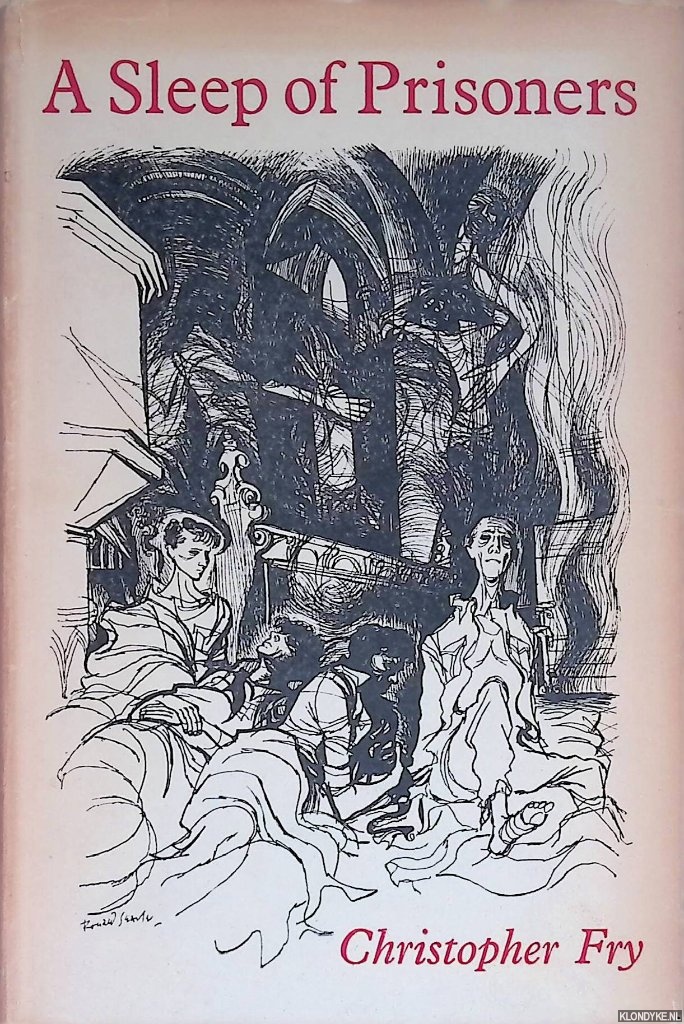 Fry, Christopher - A Sleep of Prisoners. A Play