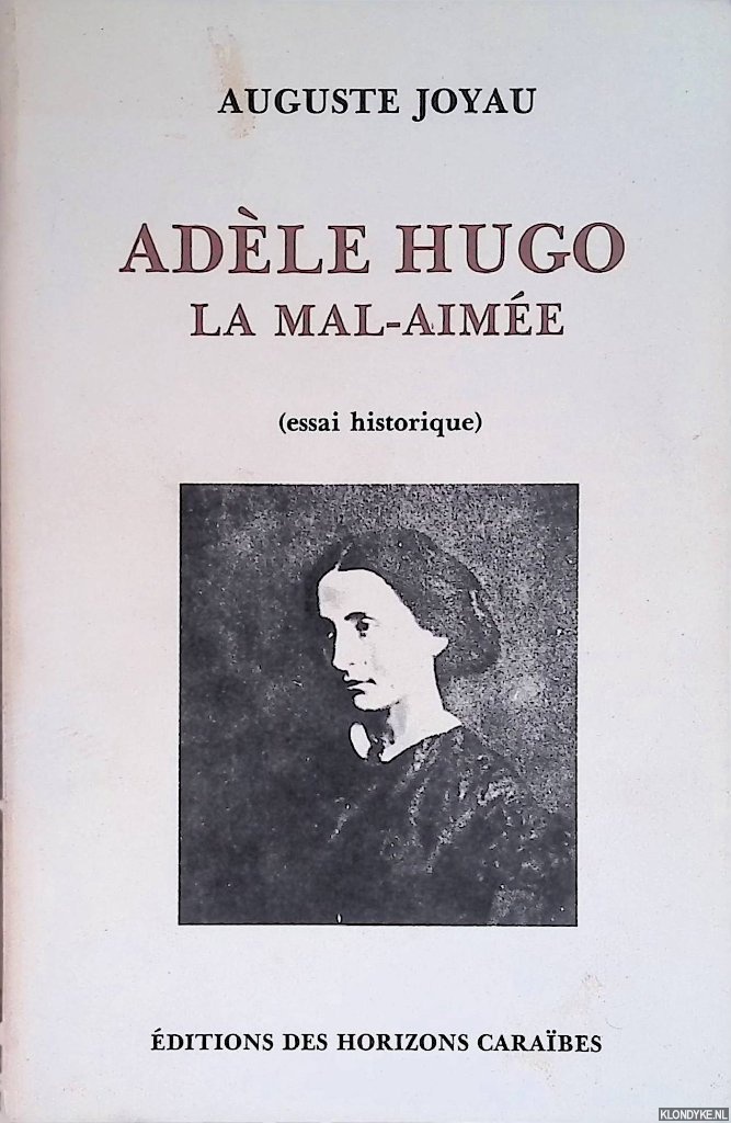 Joyau, Auguste Joyau, Auguste - Adle Hugo, la mal-aime. Essai historique