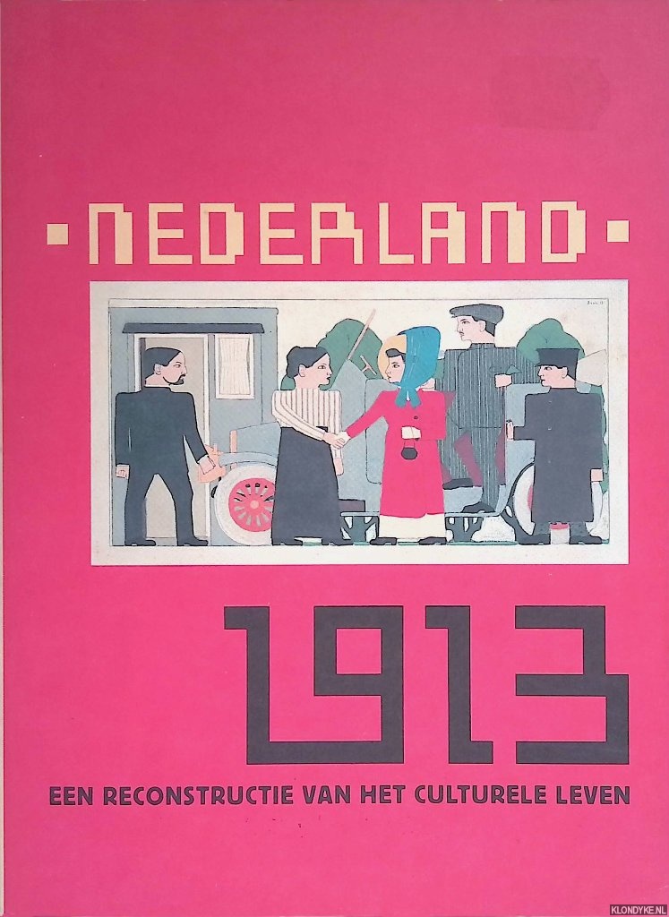 Vries, J. de (redactie) - Nederland 1913: een reconstructie van het culturele leven