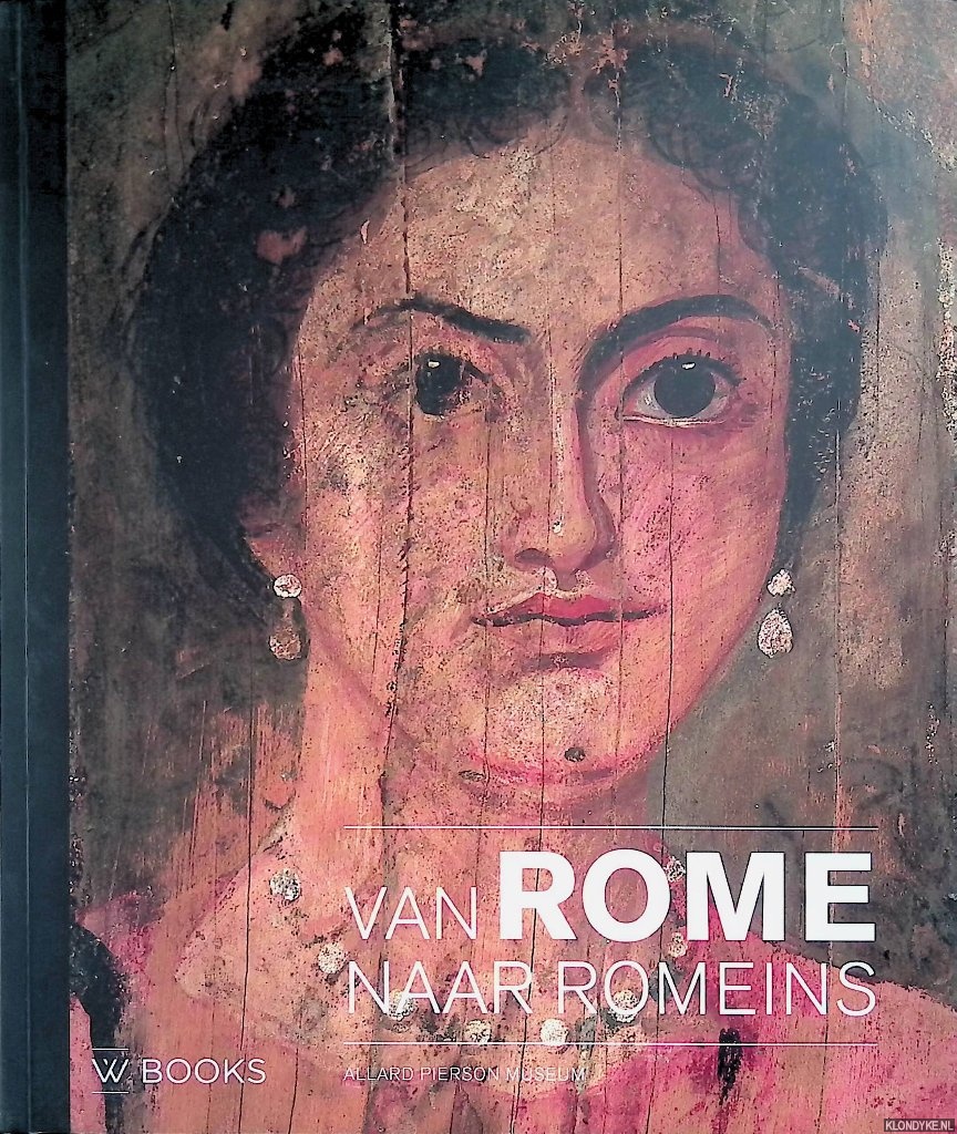 Hupperetz, Wim - en anderen - Van Rome naar Romeins: de diversiteit van het Romeinse Rijk
