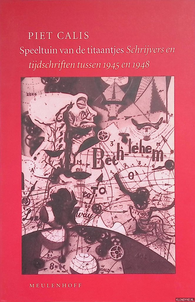 Calis, Piet - Speeltuin van de titaantjes. Schrijvers en tijdschriften tussen 1945 en 1948