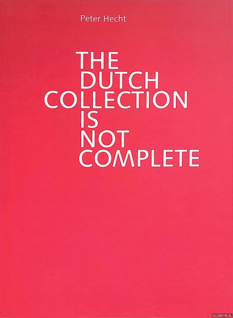 Hecht, Peter - The Dutch Collection is not Complete