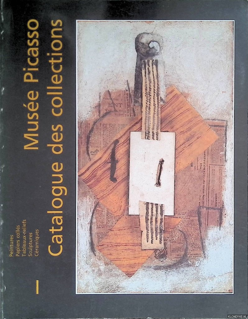 Bozo, Dominique & Marie-Laure Besnard-Bernadac & Michle Richet & Hlne Seckel & Laurence Marceillac - Musee Picasso. Catalogue Sommaire des Collections: Peintures, Papiers colls, Tableuax-reliefs, Sculptures, Crmaiques