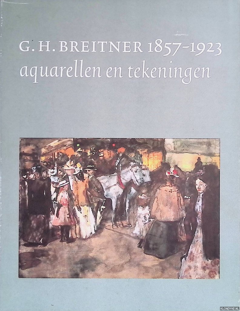 Pampus, C. van - G.H. Breitner 1857-1923: aquarellen en tekeningen