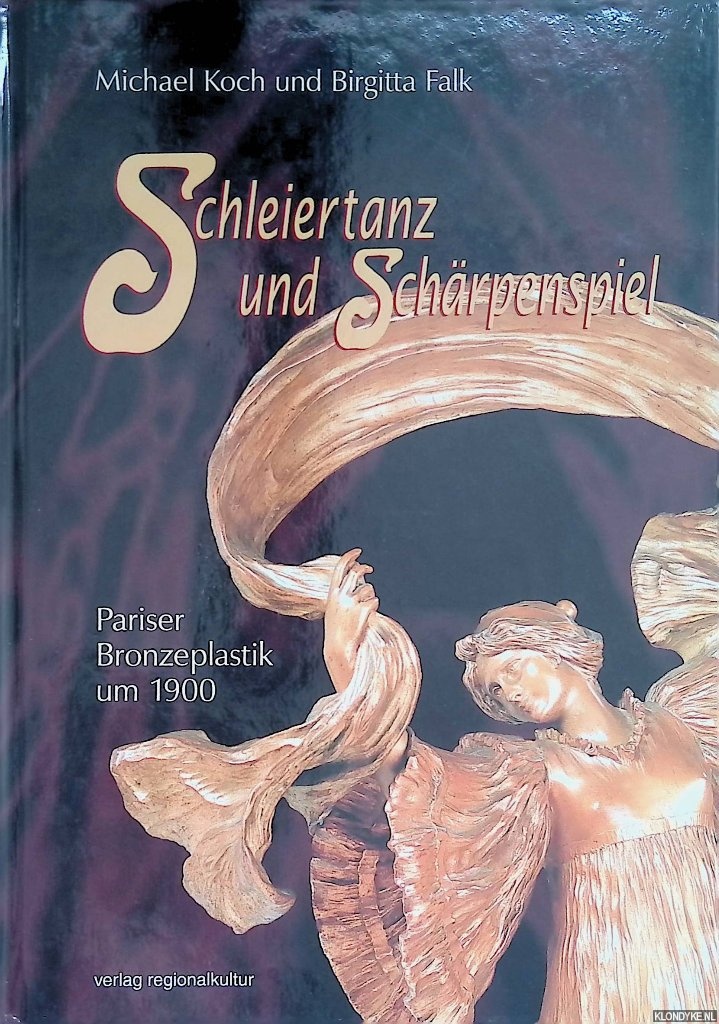 Koch, Michael & Birgitta Falk: - Schleiertanz und Schrpenspiel. Pariser Bronzeplastik um 1900