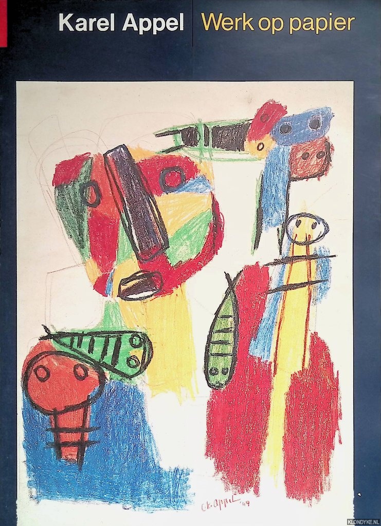 Appel, Karel - Karel Appel: werk op papier