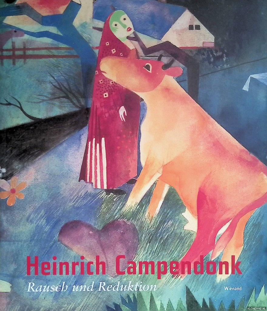 Heinrich Campendonk: Rausch und Reduktion - Geiger, Gisela - a.o.