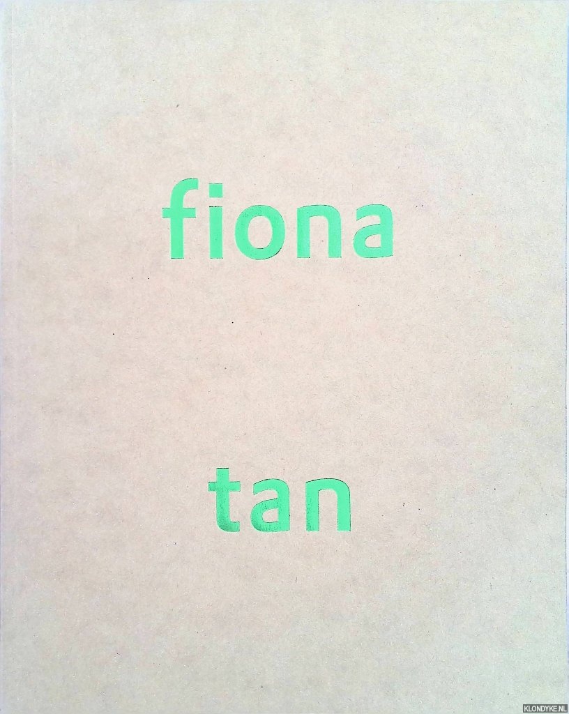 Hoek, Els & Beatrice von Bismarck - Fiona Tan: Akte 1