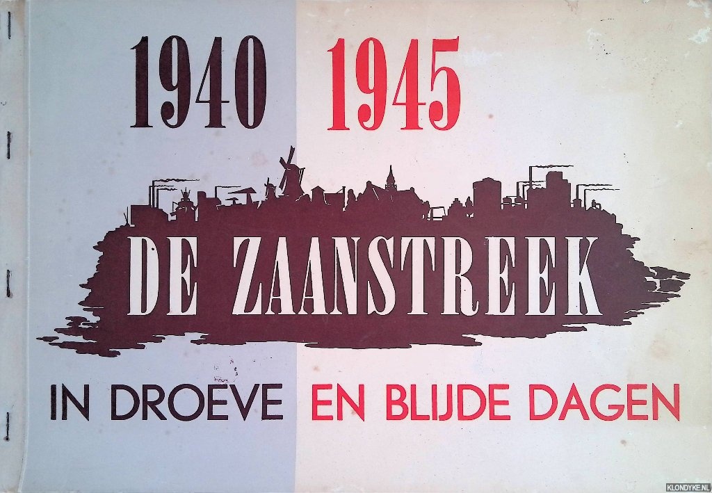 Huig, C.C. (samenstelling) - De Zaanstreek in droeve en blijde dagen 1940-1945
