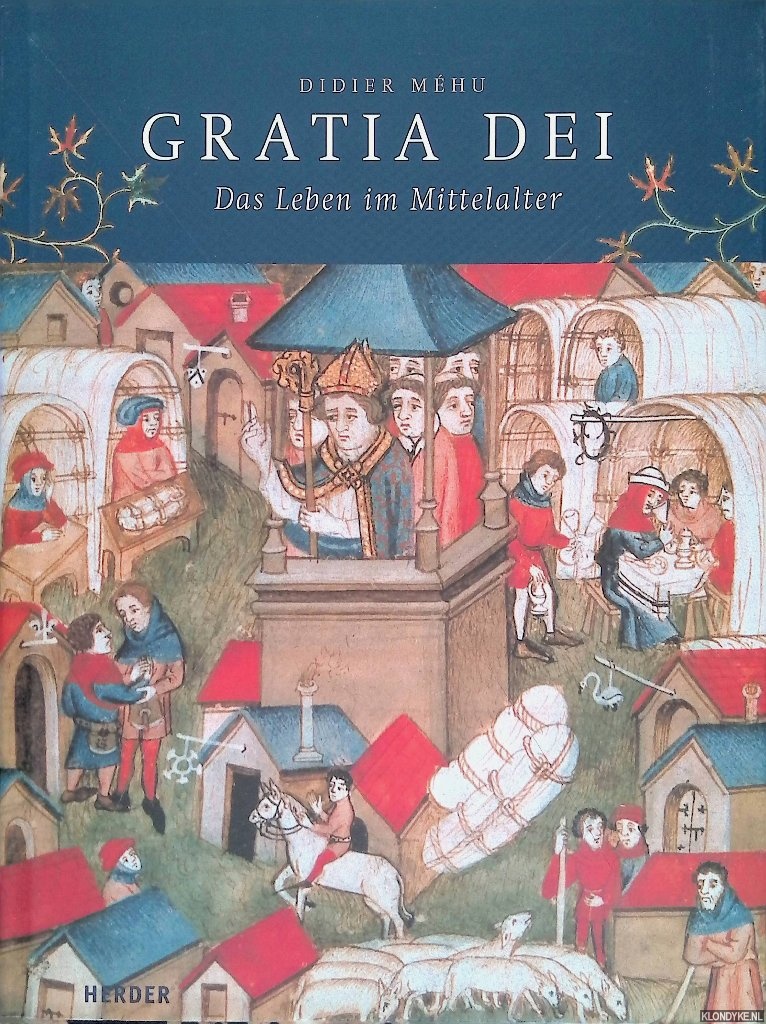 Mehu, Didier - Gratia Dei. Das Leben im Mittelalter