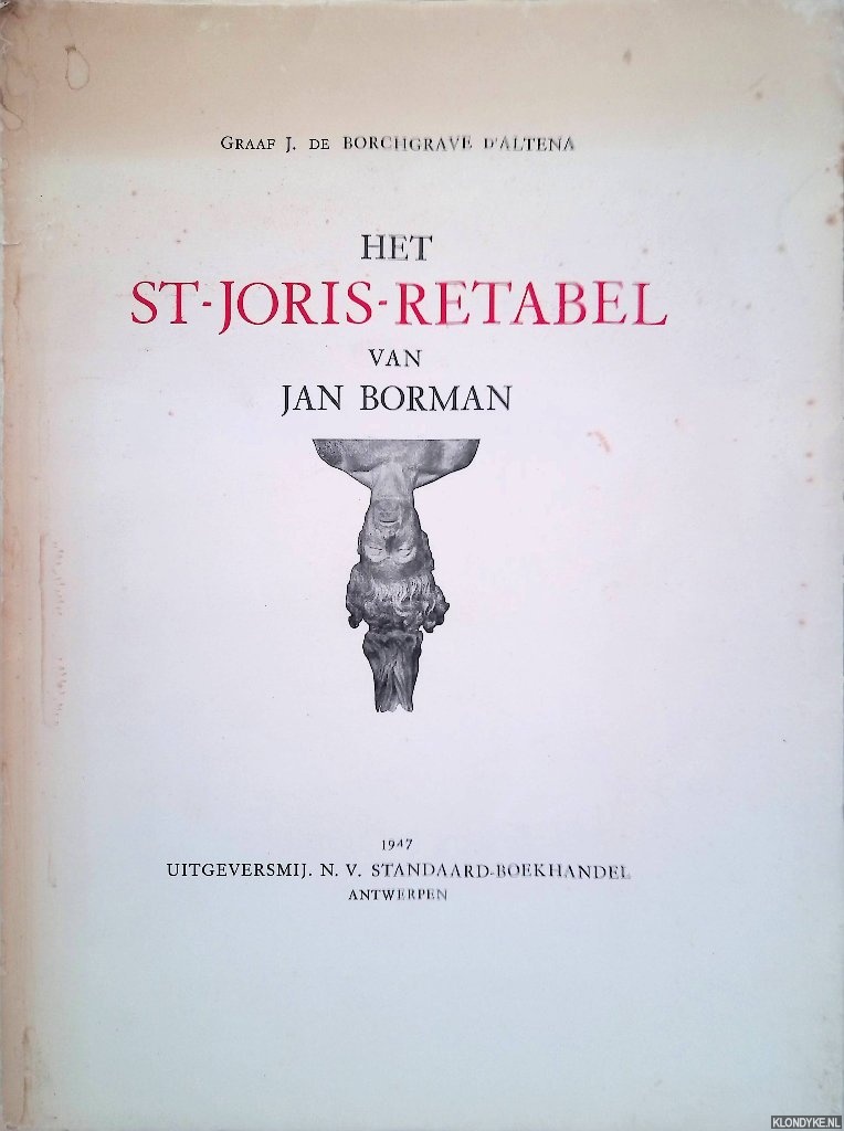Borchgrave Altena, Graaf J. de - Het St-Joris-Retabel van Jan Borman