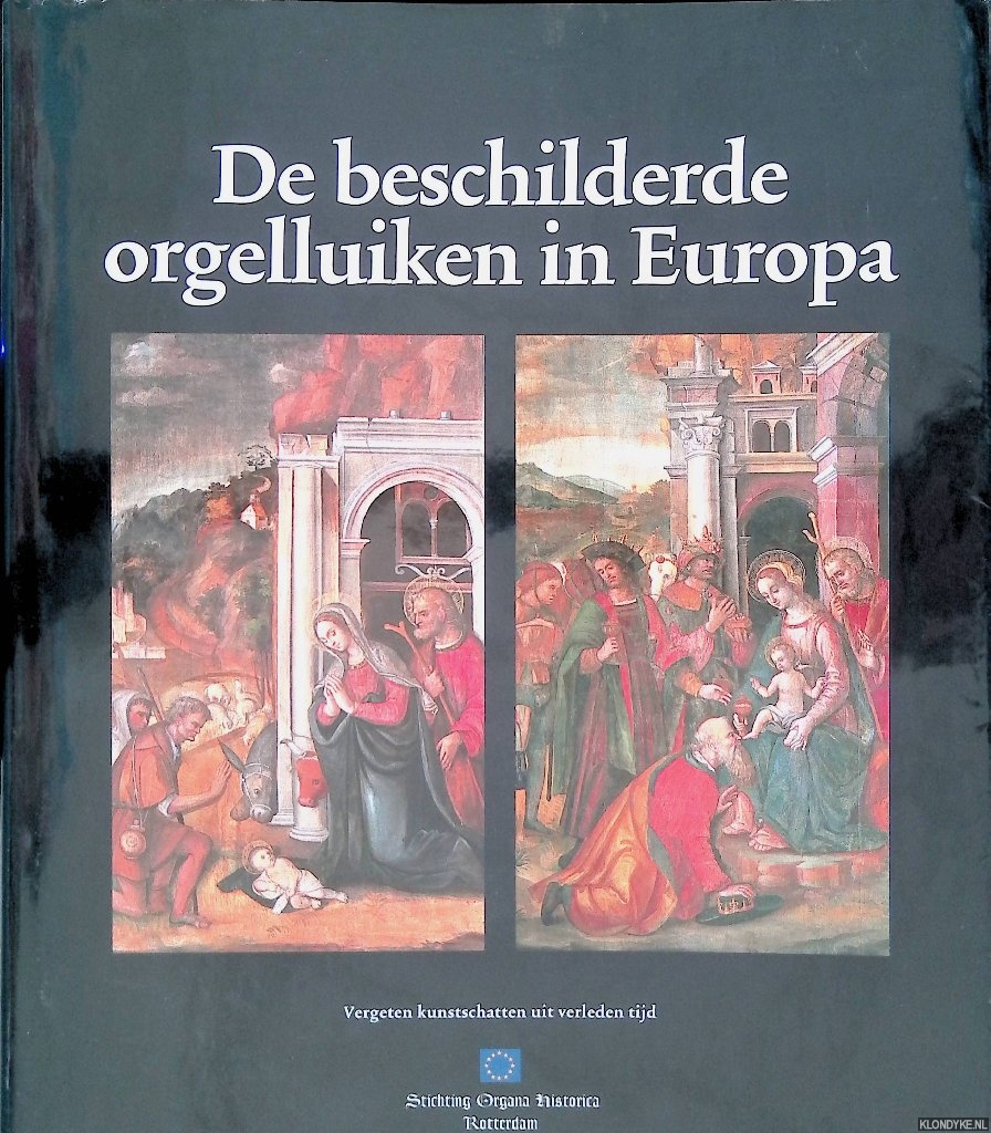 Fischer, Hermann - e.a. - De Beschilderde Orgelluiken In Europa. Een erfgoed van grote schoonheid met een rijke historie en van onvervangbare waarde