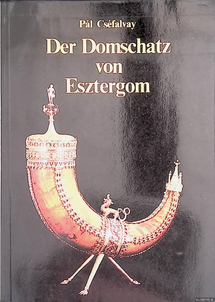 Csfalvay, Pl - Der Domschatz von Esztergom