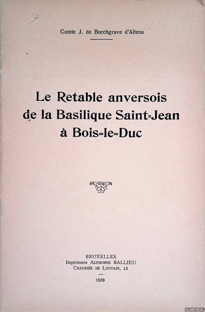 Borchgrave Altena, J. de - Le Retable anversois de la Basilique Saint-Jean  Bois-le-Duc