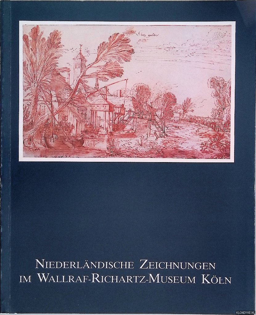 Robels, Hella - Niederlndische Zeichnungen im Wallraf-Richartz-Museum Kln
