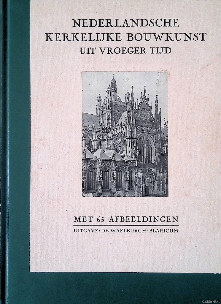 W., L.Th. - Nederlandsche kerkelijke bouwkunst uit vroeger tijd. Met 65 afbeeldingen