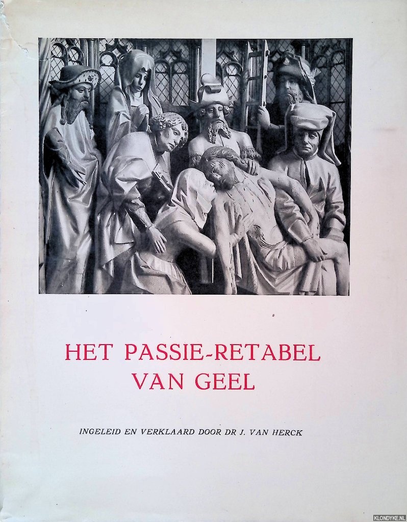 Herck, J. van (Ingeleid en verklaard door) - Het Passieretabel van Geel