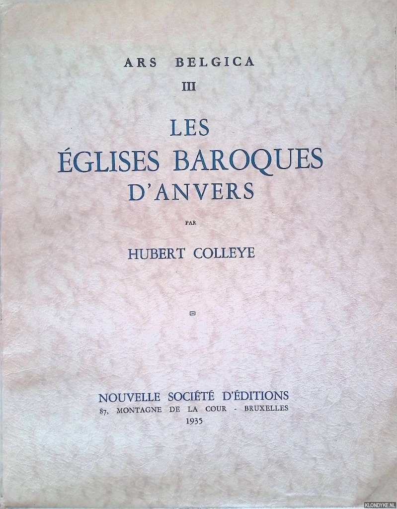 Colleye, Hubert - Ars Belica III: Les glises baroques d'Anvers
