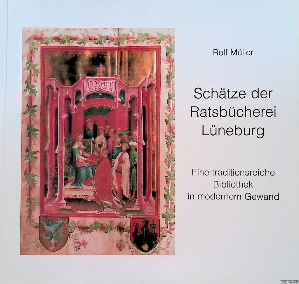 Mller, Rolf - Schtze der Ratsbcherei Lneburg. Eine traditionsreiche Bibliothek in modernem Gewand