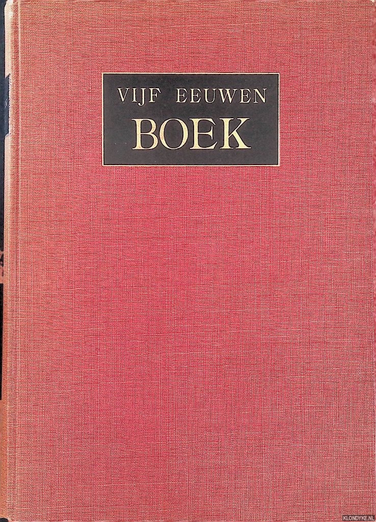 Bierens de Haan, Dr. J.D. - e.a. - Vijf eeuwen boek in Nederland
