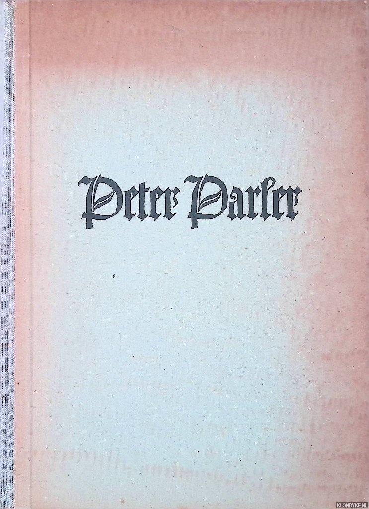 Swoboda, Karl M. - Peter Parler. Der Bauknstler und Bildhauer
