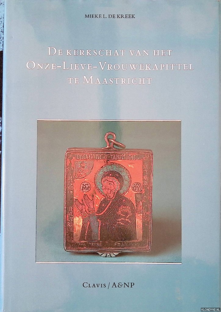 Kreek, Mieke L. - De kerkschat van het Onze-Lieve-Vrouwekapittel te Maastricht